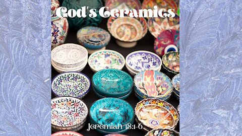 God's Ceramics - Jeremiah 18:1-6
