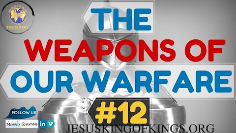 No. 12 The Weapons of our warfare