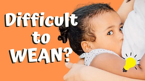 5 Steps to Wean A Child and Why It’s So Difficult!