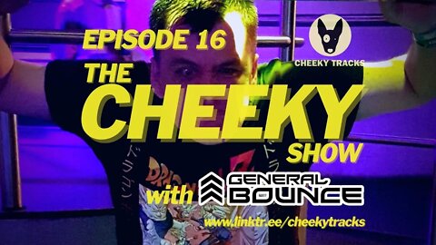 The Cheeky Show with General Bounce #16: July 2022