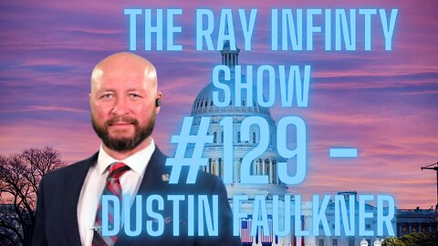 The Ray Infinity Show #129 - Dustin Faulkner