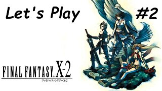 Let's Play | Final Fantasy X-2 - Part 2
