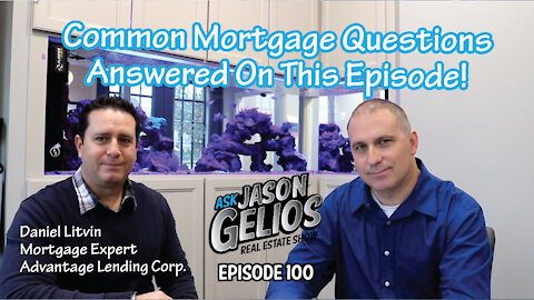 Common Mortgage Questions Answered! Episode 100 | AskJasonGelios Real Estate Show