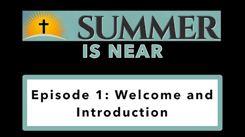 Episode 1: Introduction and Welcome to "Summer is Near"