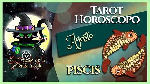 🌸PISCIS🌸agosto 2023🧙‍♂️ TAROT Predicción signos del HORÓSCOPO 😺