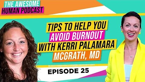 Tips to help you avoid burnout with Kerri Palamara McGrath, MD