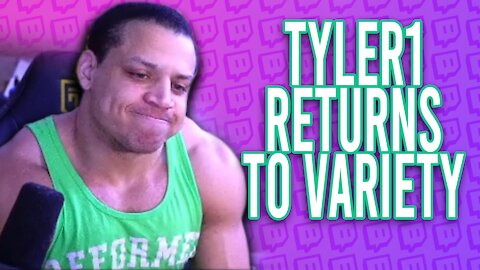 Tyler1 Returns to VARIETY?!