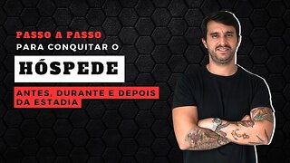 Passo a passo para CONQUISTAR O HÓSPEDE antes, durante, e depois da estadia