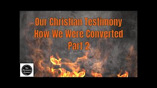 Our Christian Testimony How We Were Converted - Part 2 - Courtney's Story