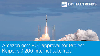 Amazon gets FCC approval for Project Kuiper’s 3,200 internet satellites.