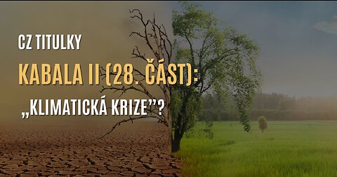 Kabala II (28. část) | „Klimatická krize” jako nástroj kontroly a manipulace (CZ TITULKY)