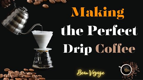 How to Brew the Perfect Drip Coffee