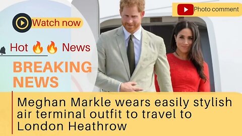 Meghan Markle wears easily stylish air terminal outfit to travel to London Heathrow