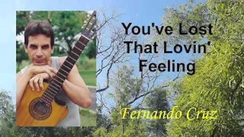 You've Lost That Loving Feeling - Cover by Fernando Cruz