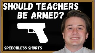 ARMED TEACHERS? A High School History Teacher Weighs In!