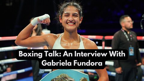 Boxing Talk: An Interview With Gabriela Fundora