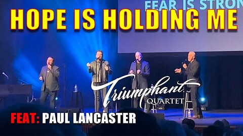 Paul Lancaster First Tenor on Triumphant Quartet 2022 - HOPE IS HOLDING ME
