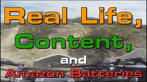 Real Life, Content, and Amazon Batteries