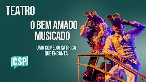 O Bem Amado Musicado - Uma Comédia Satírica no Teatro Faap - Música de Zeca Baleiro - Teatro Musical