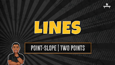 Lines | Point-Slope Form | Two Points