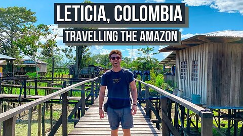 LETICIA, COLOMBIA: Travelling to the AMAZON Colombia (THIS was AMAZING)