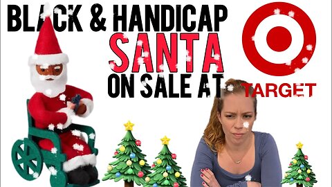 NOW ON SALE! Black & Handicap Santa Claus at Target! Is it Racist & Pandering? Chrissie Mayr Reacts