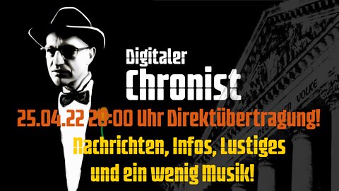 25.04.22 20:00 Uhr Direktübertragung! Nachrichten, Infos, Lustiges und ein wenig Musik!