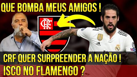 QUE BOMBA MEUS AMIGOS! ISCO NO FLAMENGO CRF QUER FECHAR NEGÓCIO PARA O MUNDIAL DE CLUBES - É TRETA!