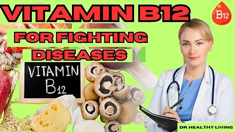 "Vitamin B12: The Secret Weapon for Fighting Diseases Naturally"