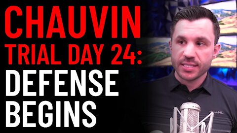 Chauvin Trial Day 24 Analysis: Defense Begins