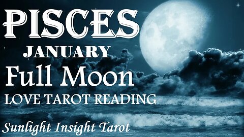 PISCES Angels Are Sending Someone New Into Your Life Pisces!💞January 2023 Tarot🌝Full Moon in♋