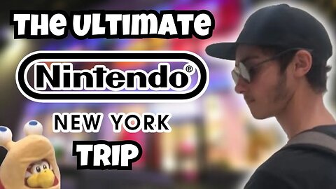 The Ultimate Nintendo New York Trip!