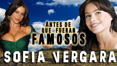 SOFIA VERGARA - Antes De Que Fueran Famosos