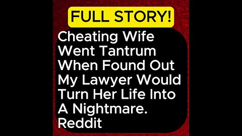 Cheating Wife Went Tantrum When Found Out My Lawyer Would Turn Her Life Into A Nightmare #cheating