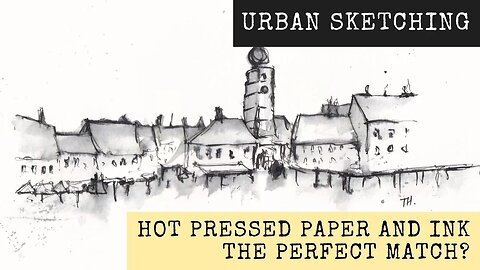 Hot Pressed Paper, Soluble Ink - So Good Together! Urban Sketching Tutorial