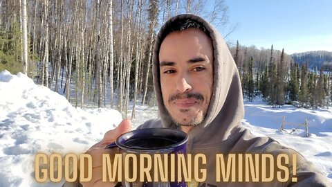 Vlog 7 April 2022 Good Morning Minds!