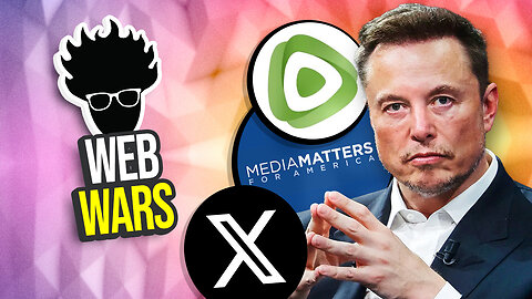 War of the Webs! X, Elon Musk SUING Media Matters for CHICANERY! Rumble, Trump AND MORE!