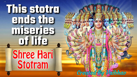 This stotra ends the miseries of life - Shree Hari Stotram