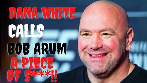 Dana White goes off on Bob Arum