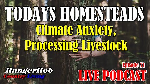 Todays Homestead, Climate Anxiety, & Processing Livestock | Ep.71