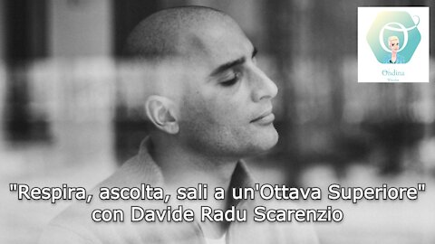 "BenEssere OL3" con Davide Radu Scarenzio: "Respira, ascolta, sali a un'Ottava superiore"