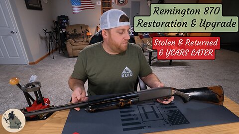 Remington 870 Restoration/Upgrade | Stolen and Returned 6 Years Later
