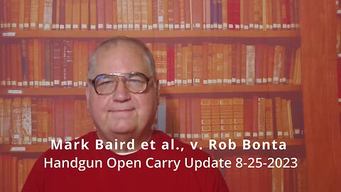 Baird v. Bonta California Handgun Open Carry Update 8-25-2023