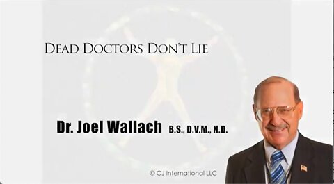 Dr. Joel Wallach | Dead Doctors Don't Lie