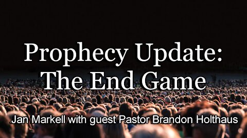 Prophecy Update: The End Game