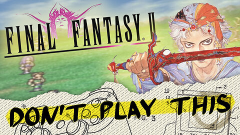 Why You Should NEVER Play Final Fantasy II | A Final Fantasy II Retrospective
