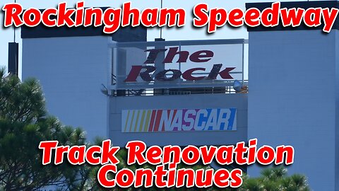 NASCAR Rockingham "The Rock" Track Renovation Update - Fall 2023
