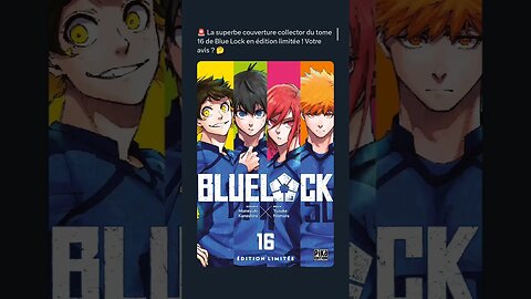 La superbe couverture collector du tome 16 de Blue Lock en édition limitée ! Votre avis ? 🤔