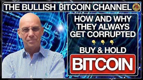 WHY WE BITCOIN - HOW AND WHY THEY ALWAYS GET CORRUPTED… ON ‘THE BULLISH ₿ITCOIN CHANNEL’ (EP 534)