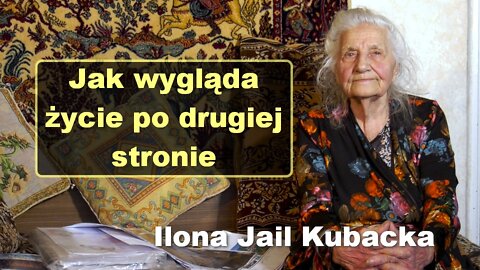 Jak wygląda życie po drugiej stronie - Ilona Jail Kubacka